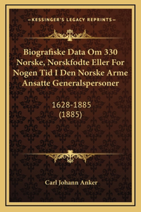 Biografiske Data Om 330 Norske, Norskfodte Eller For Nogen Tid I Den Norske Arme Ansatte Generalspersoner