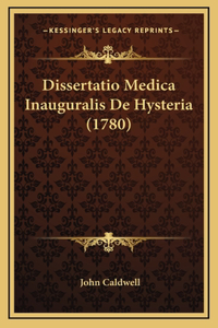 Dissertatio Medica Inauguralis De Hysteria (1780)