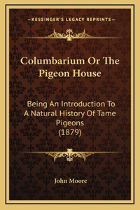 Columbarium Or The Pigeon House