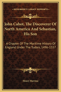 John Cabot, The Discoverer Of North America And Sebastian, His Son