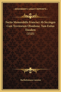 Factio Memorabilis Francisci Ab Siccingen Cum Trevirorum Obsidione, Tum Exitus Eiusdem (1523)