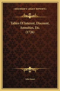 Tables Of Interest, Discount, Annuities, Etc. (1726)