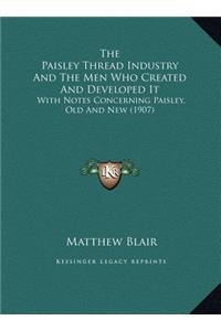 The Paisley Thread Industry And The Men Who Created And Developed It