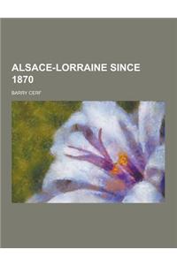 Alsace-Lorraine Since 1870