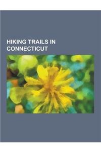 Hiking Trails in Connecticut: Appalachian Trail, Metacomet Trail, Tunxis Trail, Lillinonah Trail, Paugussett Trail, Sleeping Giant, Pomperaug Trail,