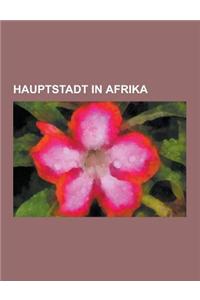 Hauptstadt in Afrika: Kairo, Tunis, Asmara, Kinshasa, Addis Abeba, Bamako, Lilongwe, Dodoma, Accra, Brazzaville, Niamey, Nairobi, Lusaka, Ha