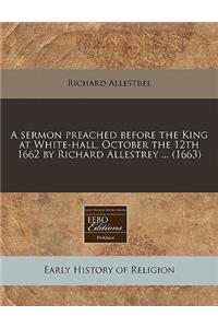 A Sermon Preached Before the King at White-Hall, October the 12th 1662 by Richard Allestrey ... (1663)