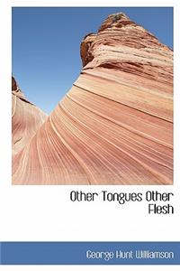 Other Tongues Other Flesh