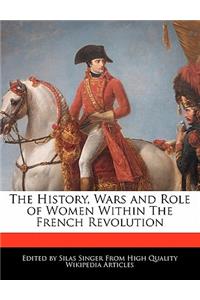 The History, Wars and Role of Women Within the French Revolution