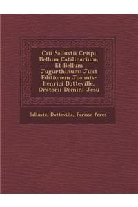 Caii Sallustii Crispi Bellum Catilinarium, Et Bellum Jugurthinum