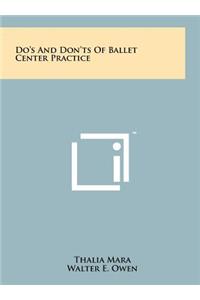 Do's and Don'ts of Ballet Center Practice