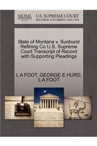 State of Montana V. Sunburst Refining Co U.S. Supreme Court Transcript of Record with Supporting Pleadings