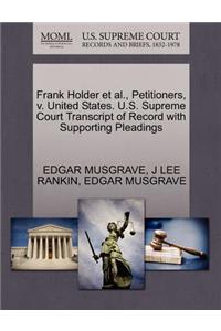 Frank Holder Et Al., Petitioners, V. United States. U.S. Supreme Court Transcript of Record with Supporting Pleadings