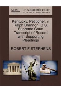 Kentucky, Petitioner, V. Ralph Brannon. U.S. Supreme Court Transcript of Record with Supporting Pleadings