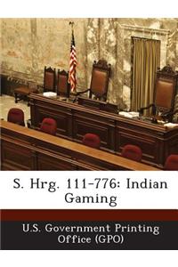 S. Hrg. 111-776: Indian Gaming
