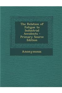 The Relation of Fatigue to Industrial Accidents