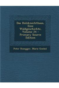 Das Holzknechthaus, Eine Waldgeschichte, Volume 24