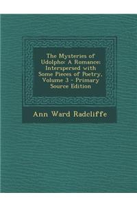 The Mysteries of Udolpho: A Romance; Interspersed with Some Pieces of Poetry, Volume 3: A Romance; Interspersed with Some Pieces of Poetry, Volume 3