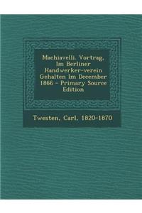 Machiavelli. Vortrag, Im Berliner Handwerker-Verein Gehalten Im December 1866