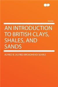 An Introduction to British Clays, Shales, and Sands
