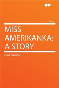 Miss Amerikanka; A Story