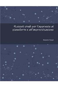 9 Piccoli Studi Per L'Approccio Al Pianoforte E All'improvvisazione