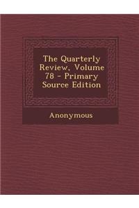 The Quarterly Review, Volume 78