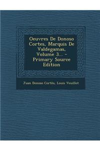 Oeuvres de Donoso Cortes, Marquis de Valdegamas, Volume 3...