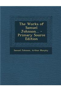 The Works of Samuel Johnson... - Primary Source Edition