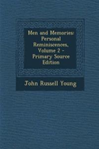 Men and Memories: Personal Reminiscences, Volume 2