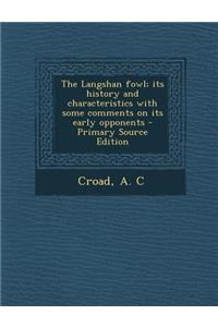 The Langshan Fowl; Its History and Characteristics with Some Comments on Its Early Opponents