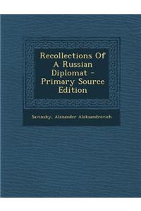Recollections of a Russian Diplomat - Primary Source Edition