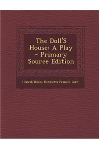 The Doll's House: A Play - Primary Source Edition