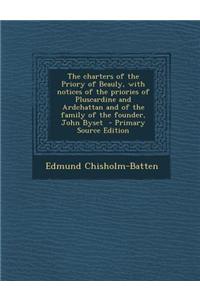 The Charters of the Priory of Beauly, with Notices of the Priories of Pluscardine and Ardchattan and of the Family of the Founder, John Byset - Primar