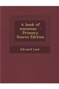 A Book of Nonsense - Primary Source Edition