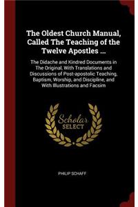The Oldest Church Manual, Called The Teaching of the Twelve Apostles ...