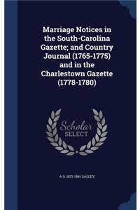 Marriage Notices in the South-Carolina Gazette; and Country Journal (1765-1775) and in the Charlestown Gazette (1778-1780)