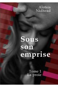 Sous Son Emprise, Tome 1 La Proie