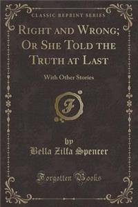 Right and Wrong; Or She Told the Truth at Last