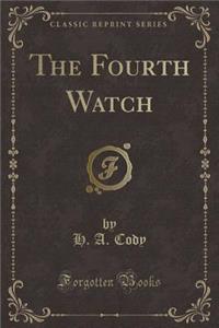 The Fourth Watch (Classic Reprint)