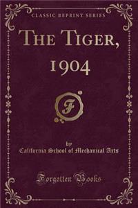 The Tiger, 1904 (Classic Reprint)