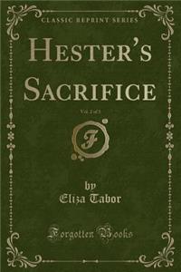 Hester's Sacrifice, Vol. 2 of 3 (Classic Reprint)