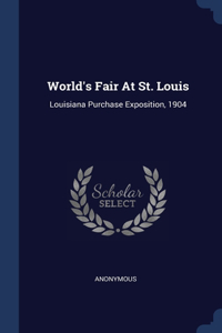 World's Fair At St. Louis