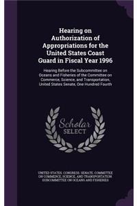 Hearing on Authorization of Appropriations for the United States Coast Guard in Fiscal Year 1996
