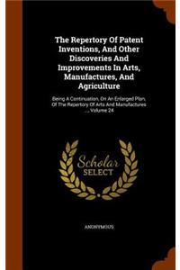 Repertory Of Patent Inventions, And Other Discoveries And Improvements In Arts, Manufactures, And Agriculture