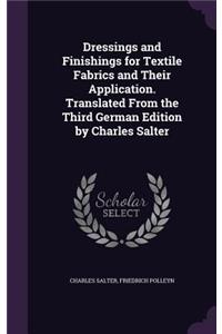 Dressings and Finishings for Textile Fabrics and Their Application. Translated From the Third German Edition by Charles Salter