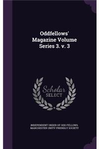 Oddfellows' Magazine Volume Series 3. V. 3