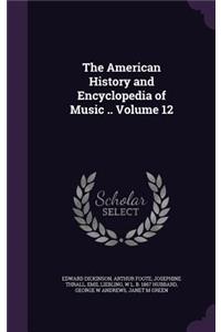 American History and Encyclopedia of Music .. Volume 12