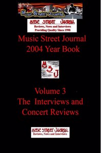 Music Street Journal: 2004 Year Book: Volume 3 - The Interviews and Concert Reviews Hardcover Edition