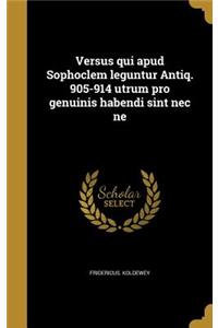 Versus Qui Apud Sophoclem Leguntur Antiq. 905-914 Utrum Pro Genuinis Habendi Sint NEC Ne